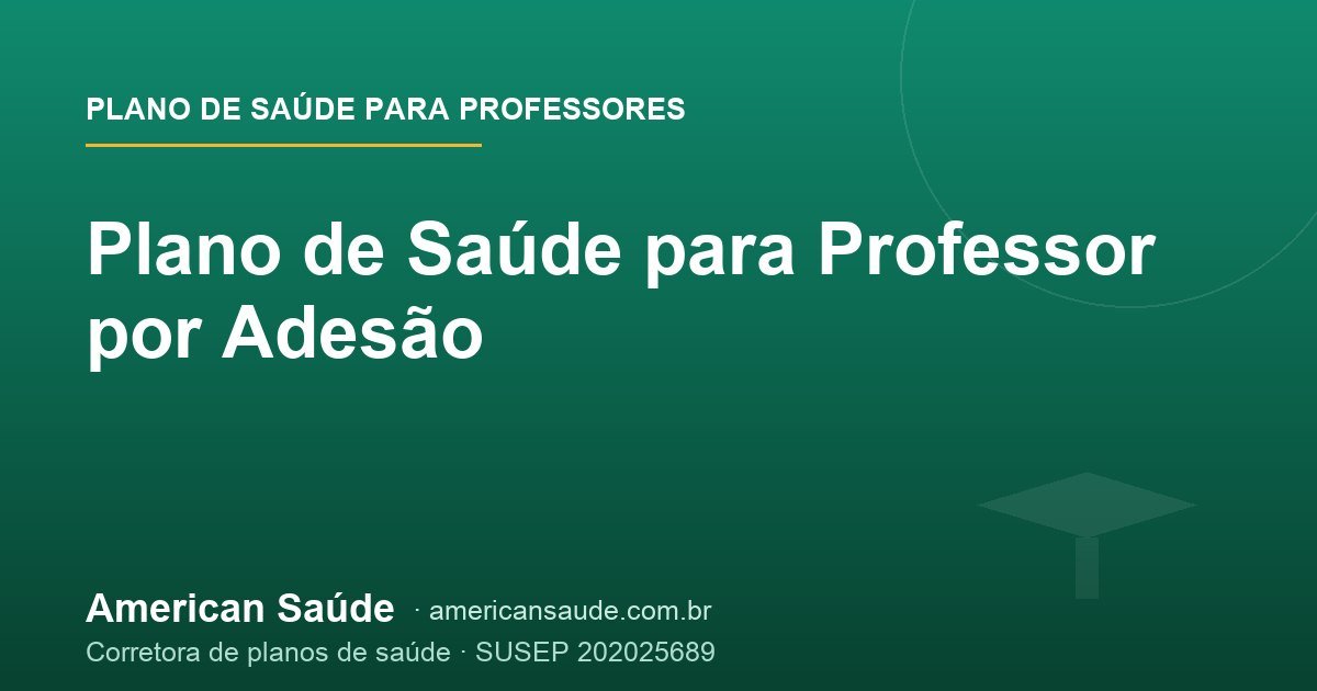 Plano de Saúde para Professor por Adesão
