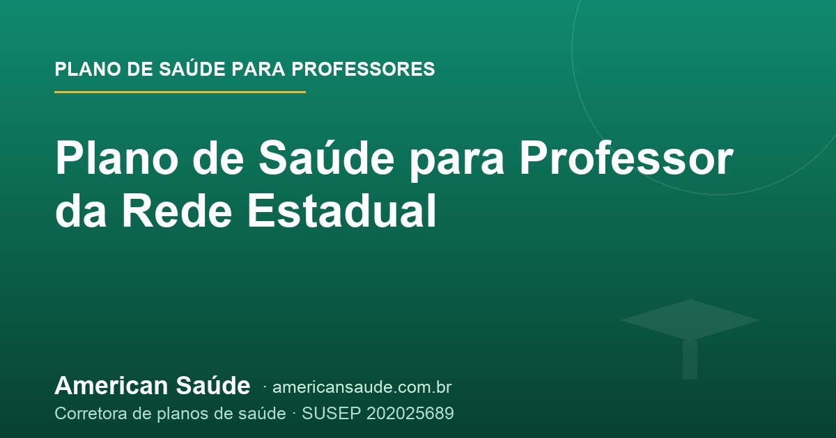 Plano de Saúde para Professor da Rede Estadual